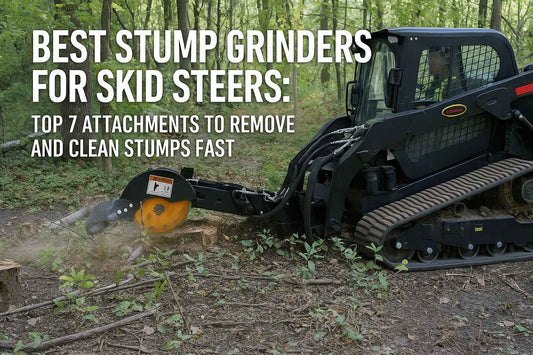 Best Stump Grinders for Skid Steers: Top 7 Attachments to Remove Stumps Fast & Clean