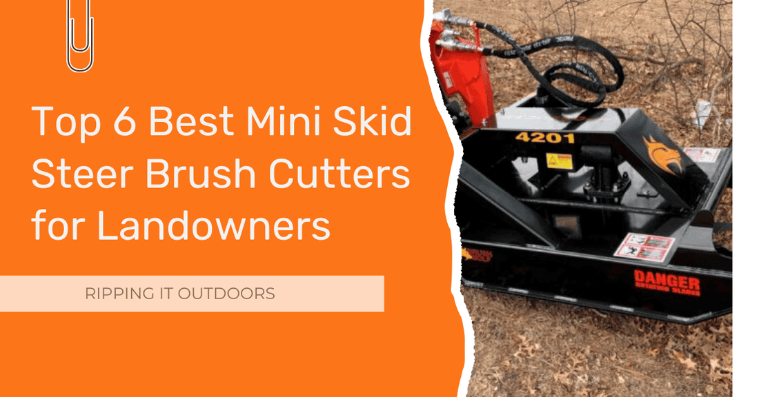 Top 6 Best Mini Skid Steer Brush Cutters for Landowners