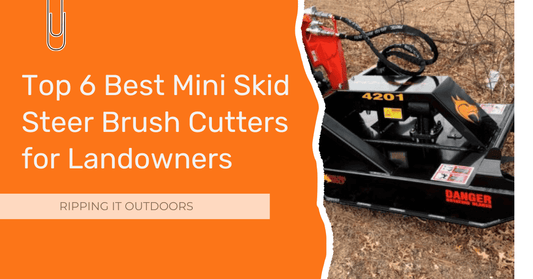 Top 6 Best Mini Skid Steer Brush Cutters for Landowners