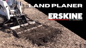 Erskine Land Planer | 78" Width | 10–20 GPM | 20–40 HP | For Skid Steers & Tractors